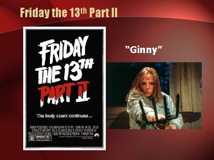 Friday the 13 th Part II “Ginny” 