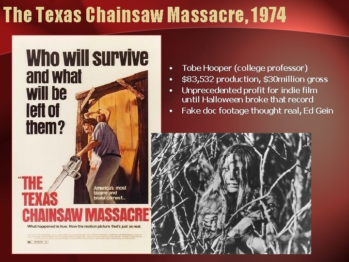 The Texas Chainsaw Massacre, 1974 • • Tobe Hooper (college professor) $83, 532 production,