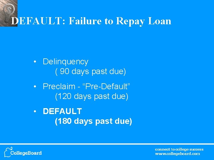 DEFAULT: Failure to Repay Loan • Delinquency ( 90 days past due) • Preclaim