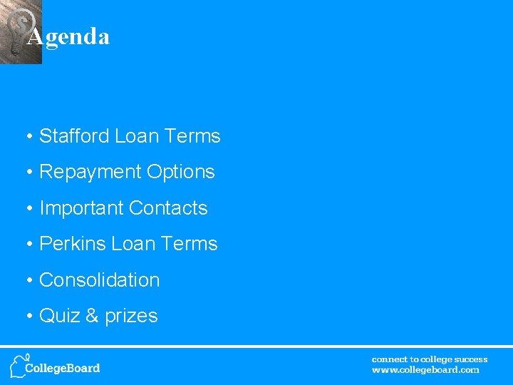 Agenda • Stafford Loan Terms • Repayment Options • Important Contacts • Perkins Loan