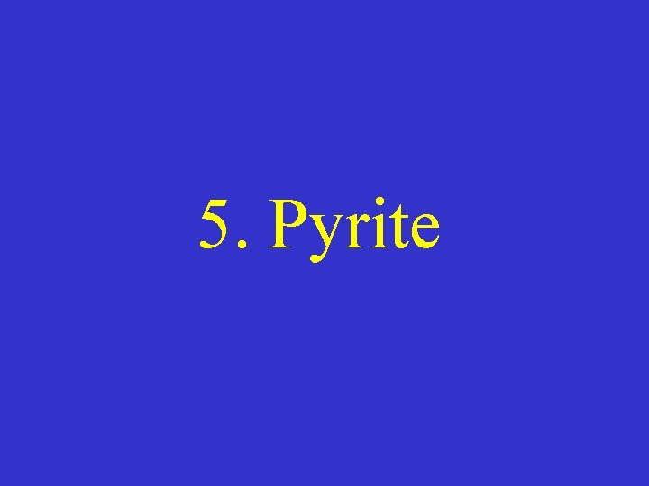 5. Pyrite 