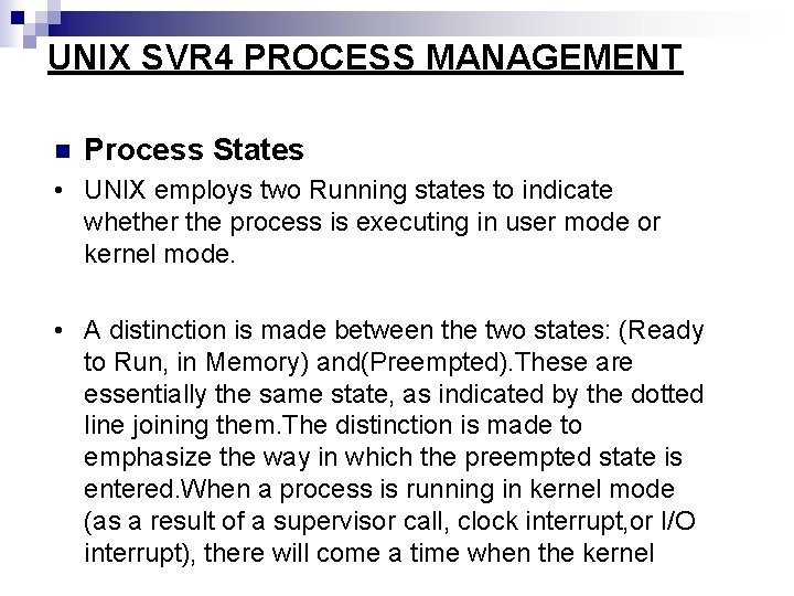 UNIX SVR 4 PROCESS MANAGEMENT n Process States • UNIX employs two Running states