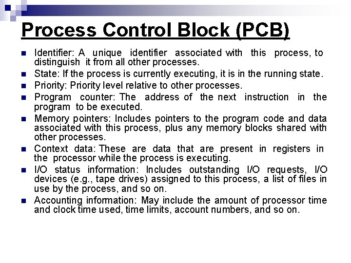Process Control Block (PCB) n n n n Identifier: A unique identifier associated with