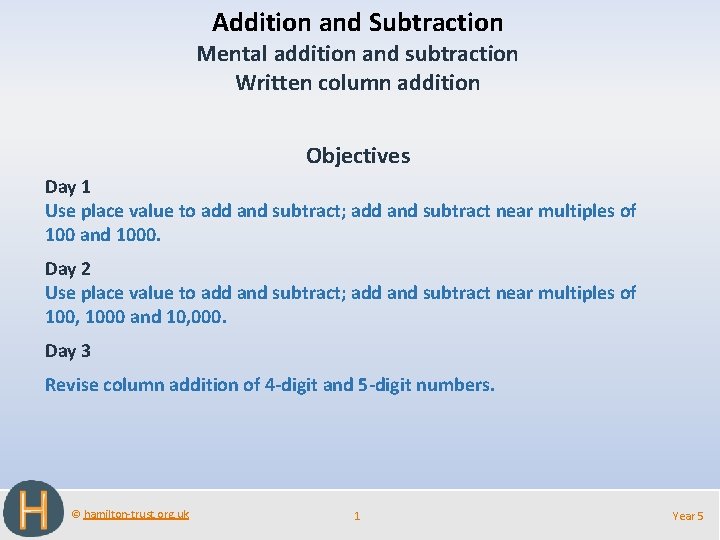 Addition and Subtraction Mental addition and subtraction Written column addition Objectives Day 1 Use