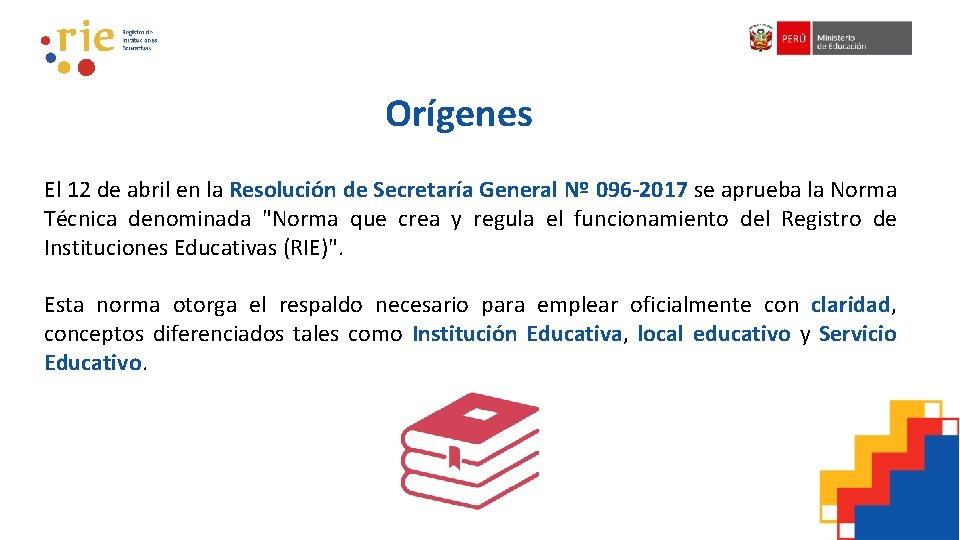 Orígenes El 12 de abril en la Resolución de Secretaría General Nº 096 -2017