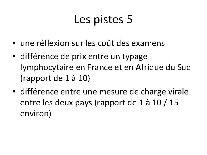 Les pistes 5 • une réflexion sur les coût des examens • différence de