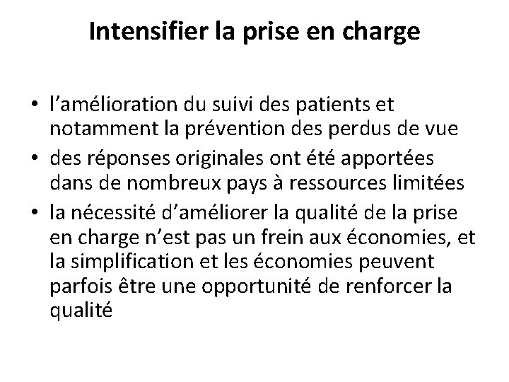 Intensifier la prise en charge • l’amélioration du suivi des patients et notamment la