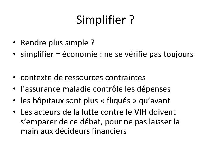 Simplifier ? • Rendre plus simple ? • simplifier = économie : ne se