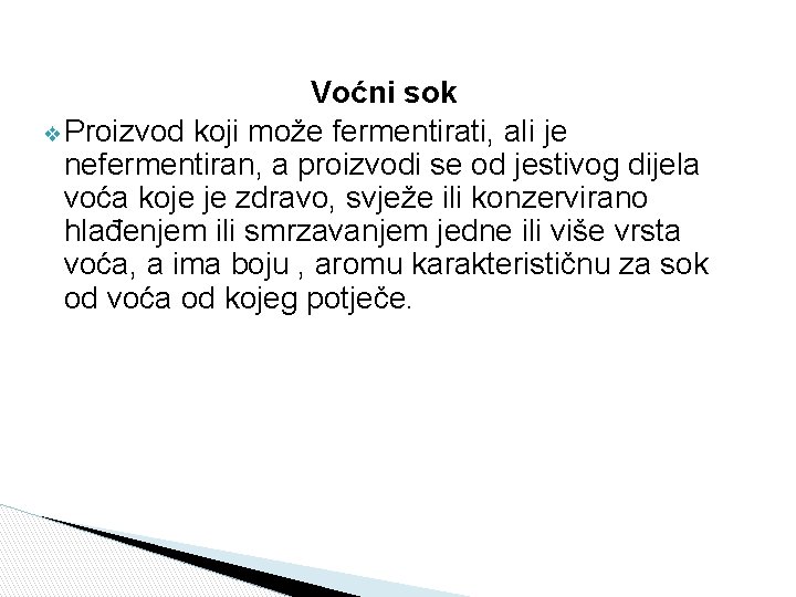 Voćni sok ❖ Proizvod koji može fermentirati, ali je nefermentiran, a proizvodi se od