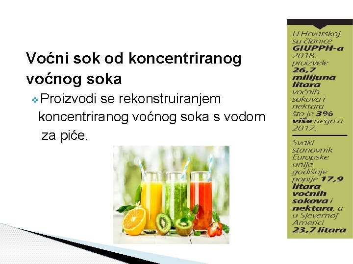 Voćni sok od koncentriranog voćnog soka ❖ Proizvodi se rekonstruiranjem koncentriranog voćnog soka s