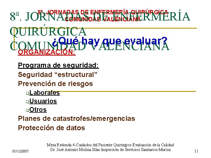 8ª. JORNADAS DE ENFERMERÍA QUIRÚRGICA COMUNIDAD VALENCIANA 8ª. JORNADAS DE ENFERMERÍA QUIRÚRGICA ¿Qué hay