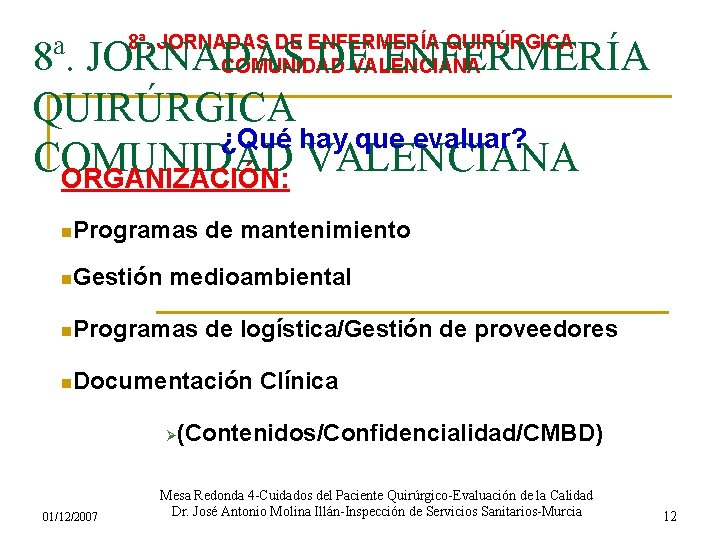 8ª. JORNADAS DE ENFERMERÍA QUIRÚRGICA COMUNIDAD VALENCIANA 8ª. JORNADAS DE ENFERMERÍA QUIRÚRGICA ¿Qué hay