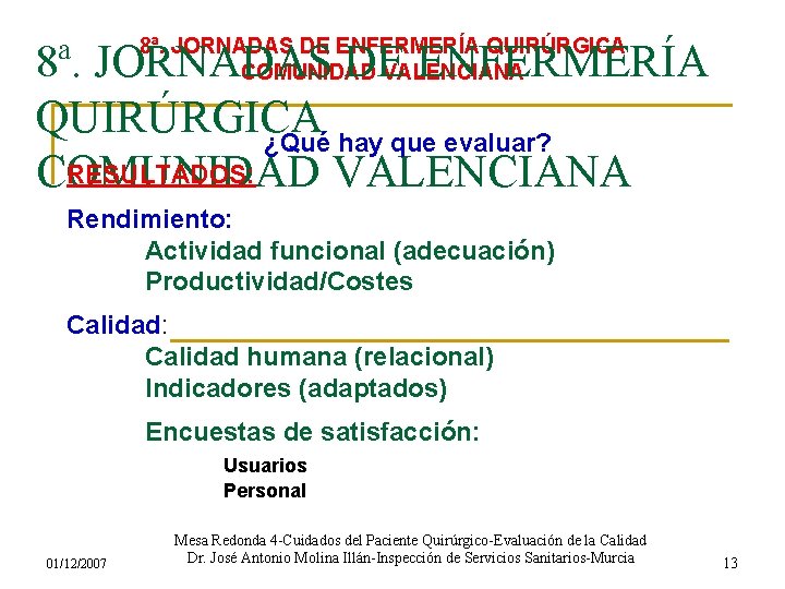 8ª. JORNADAS DE ENFERMERÍA QUIRÚRGICA COMUNIDAD VALENCIANA 8ª. JORNADAS DE ENFERMERÍA QUIRÚRGICA ¿Qué hay