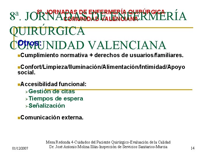 8ª. JORNADAS DE ENFERMERÍA QUIRÚRGICA COMUNIDAD VALENCIANA 8ª. JORNADAS DE ENFERMERÍA QUIRÚRGICA Otros: COMUNIDAD