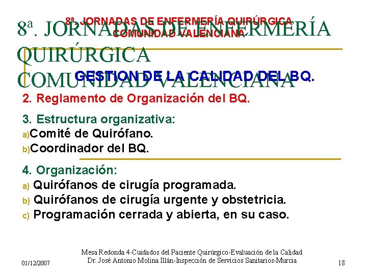 8ª. JORNADAS DE ENFERMERÍA QUIRÚRGICA COMUNIDAD VALENCIANA 8ª. JORNADAS DE ENFERMERÍA QUIRÚRGICA GESTION DEVALENCIANA