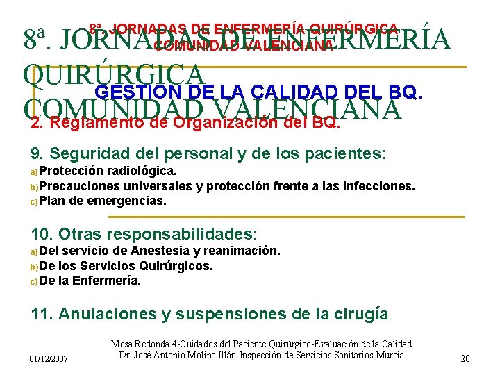 8ª. JORNADAS DE ENFERMERÍA QUIRÚRGICA COMUNIDAD VALENCIANA 8ª. JORNADAS DE ENFERMERÍA QUIRÚRGICA GESTION DE