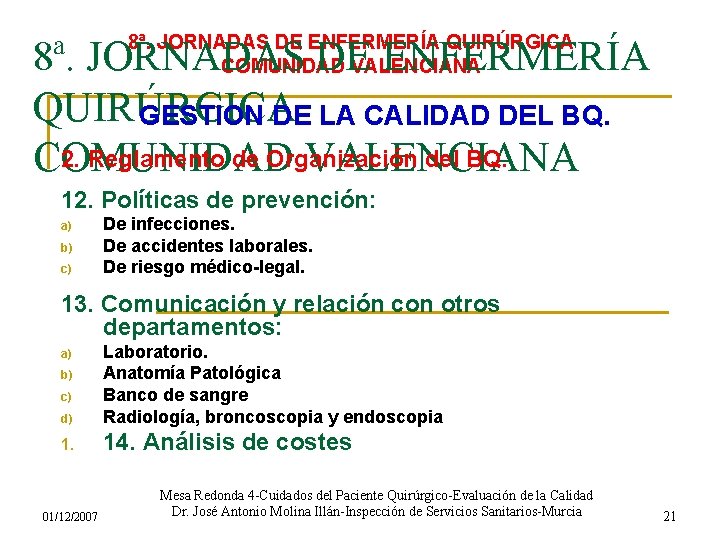 8ª. JORNADAS DE ENFERMERÍA QUIRÚRGICA COMUNIDAD VALENCIANA 8ª. JORNADAS DE ENFERMERÍA QUIRÚRGICA GESTION DE