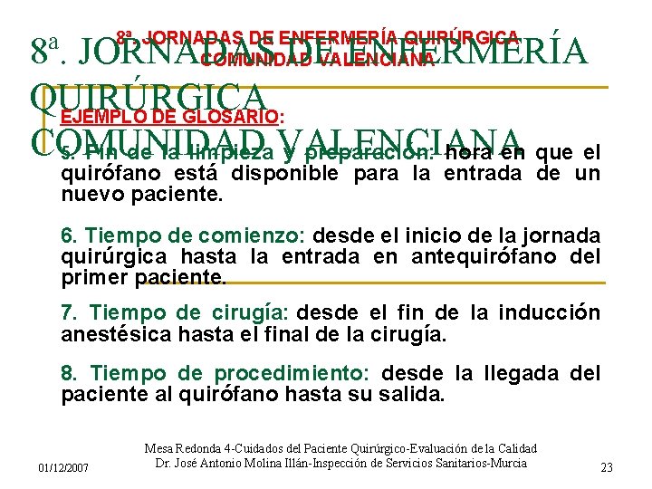 8ª. JORNADAS DE ENFERMERÍA QUIRÚRGICA COMUNIDAD VALENCIANA 8ª. JORNADAS DE ENFERMERÍA QUIRÚRGICA EJEMPLO DE