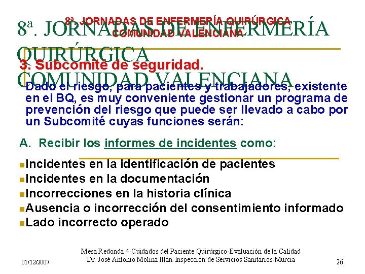 8ª. JORNADAS DE ENFERMERÍA QUIRÚRGICA COMUNIDAD VALENCIANA 8ª. JORNADAS DE ENFERMERÍA QUIRÚRGICA 3. Subcomité