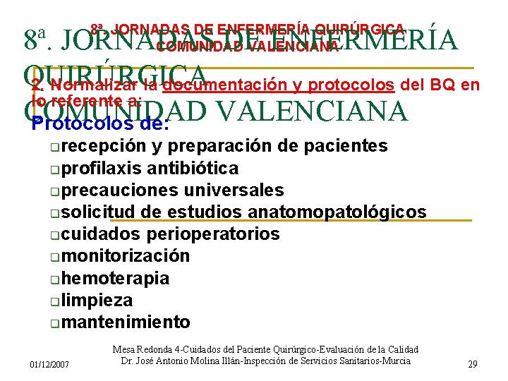 8ª. JORNADAS DE ENFERMERÍA QUIRÚRGICA COMUNIDAD VALENCIANA 8ª. JORNADAS DE ENFERMERÍA QUIRÚRGICA 2. Normalizar