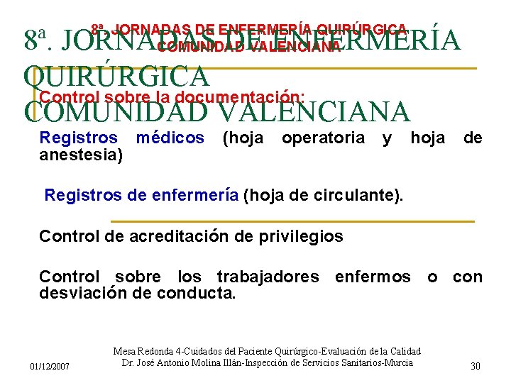 8ª. JORNADAS DE ENFERMERÍA QUIRÚRGICA COMUNIDAD VALENCIANA 8ª. JORNADAS DE ENFERMERÍA QUIRÚRGICA Control sobre