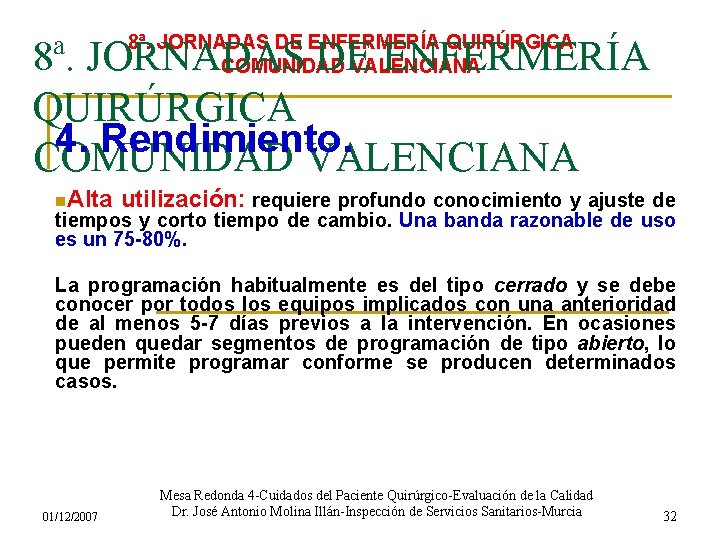 8ª. JORNADAS DE ENFERMERÍA QUIRÚRGICA COMUNIDAD VALENCIANA 8ª. JORNADAS DE ENFERMERÍA QUIRÚRGICA 4. Rendimiento.