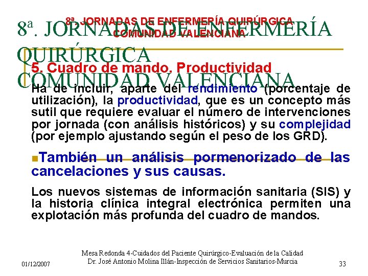 8ª. JORNADAS DE ENFERMERÍA QUIRÚRGICA COMUNIDAD VALENCIANA 8ª. JORNADAS DE ENFERMERÍA QUIRÚRGICA 5. Cuadro