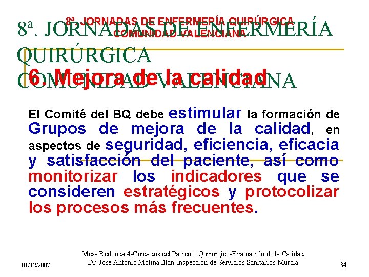 8ª. JORNADAS DE ENFERMERÍA QUIRÚRGICA COMUNIDAD VALENCIANA 8ª. JORNADAS DE ENFERMERÍA QUIRÚRGICA 6. Mejora