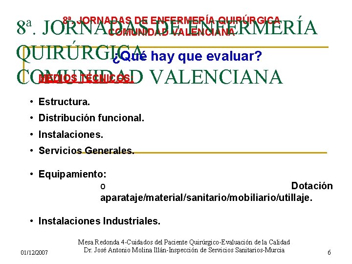 8ª. JORNADAS DE ENFERMERÍA QUIRÚRGICA COMUNIDAD VALENCIANA 8ª. JORNADAS DE ENFERMERÍA QUIRÚRGICA ¿Qué hay