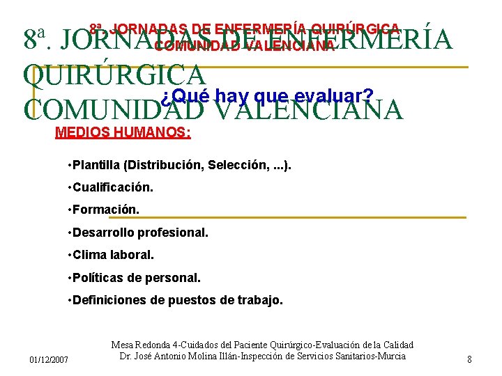 8ª. JORNADAS DE ENFERMERÍA QUIRÚRGICA COMUNIDAD VALENCIANA 8ª. JORNADAS DE ENFERMERÍA QUIRÚRGICA ¿Qué hay