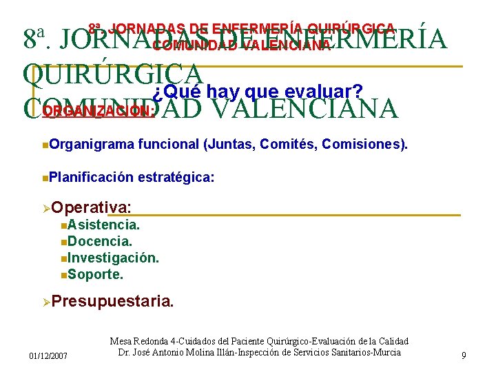 8ª. JORNADAS DE ENFERMERÍA QUIRÚRGICA COMUNIDAD VALENCIANA 8ª. JORNADAS DE ENFERMERÍA QUIRÚRGICA ¿Qué hay