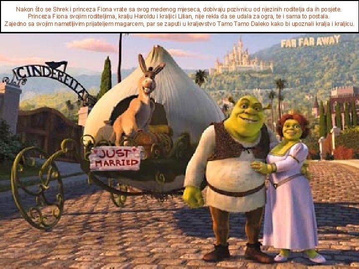 Nakon što se Shrek i princeza Fiona vrate sa svog medenog mjeseca, dobivaju pozivnicu
