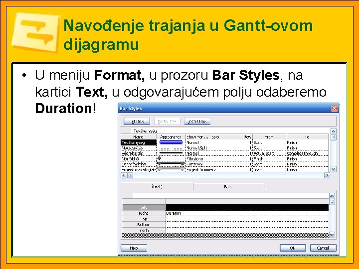 Navođenje trajanja u Gantt-ovom dijagramu • U meniju Format, u prozoru Bar Styles, na