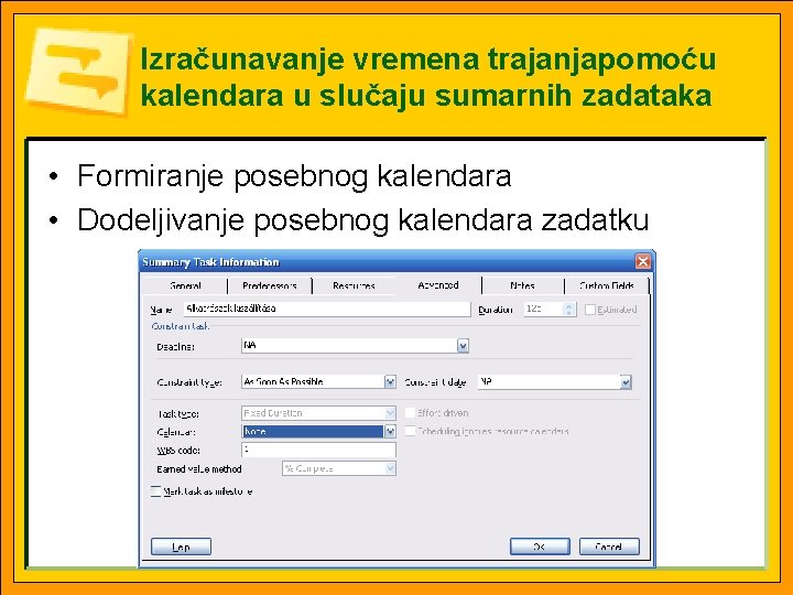 Izračunavanje vremena trajanjapomoću kalendara u slučaju sumarnih zadataka • Formiranje posebnog kalendara • Dodeljivanje