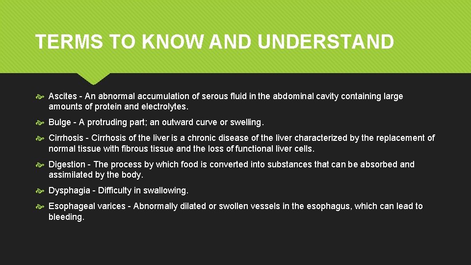 TERMS TO KNOW AND UNDERSTAND Ascites - An abnormal accumulation of serous fluid in TERMS TO KNOW AND UNDERSTAND Ascites - An abnormal accumulation of serous fluid in