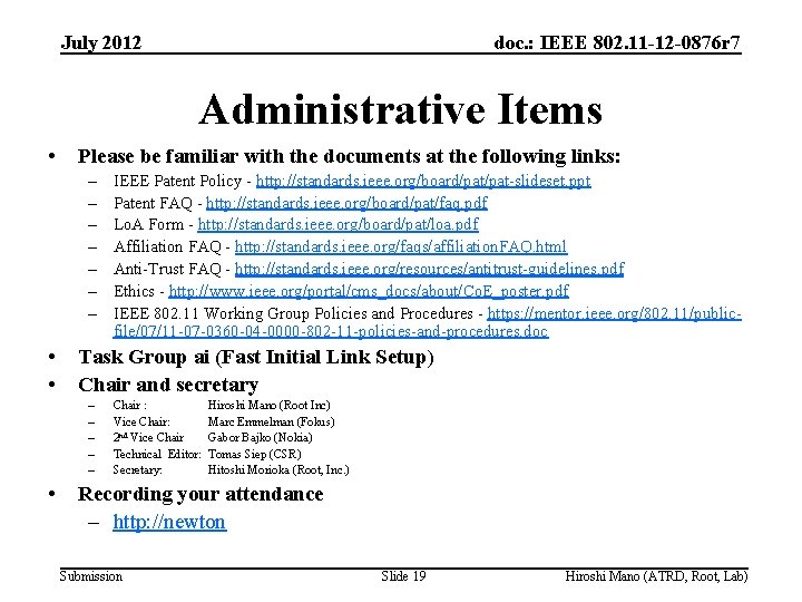 July 2012 doc. : IEEE 802. 11 -12 -0876 r 7 Administrative Items •