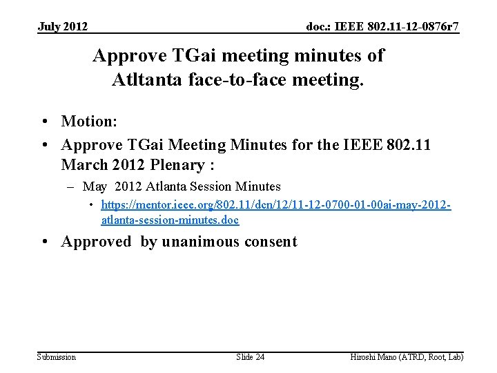 July 2012 doc. : IEEE 802. 11 -12 -0876 r 7 Approve TGai meeting
