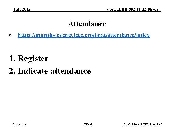 July 2012 doc. : IEEE 802. 11 -12 -0876 r 7 Attendance • https: