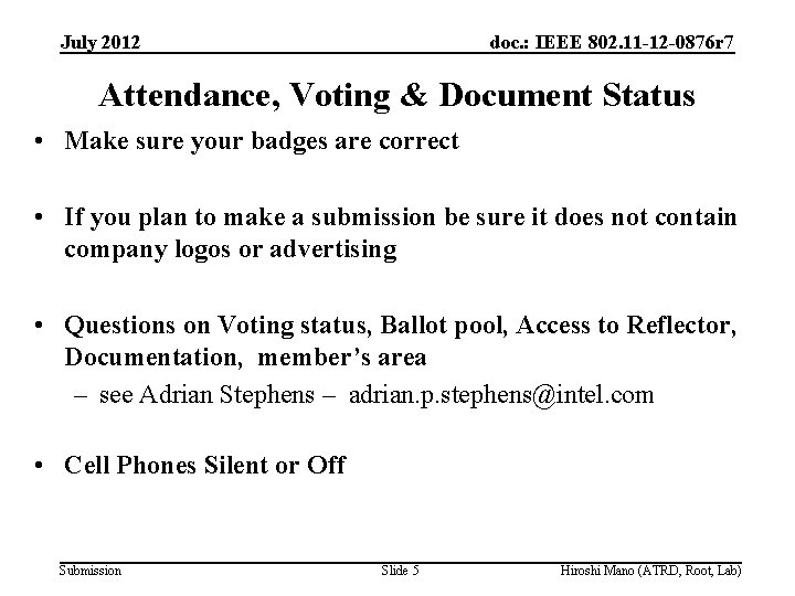 July 2012 doc. : IEEE 802. 11 -12 -0876 r 7 Attendance, Voting &
