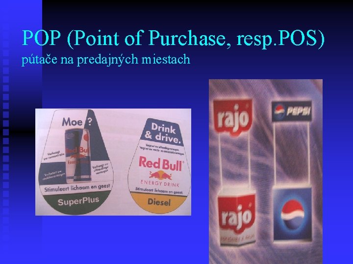 POP (Point of Purchase, resp. POS) pútače na predajných miestach 
