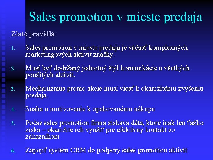 Sales promotion v mieste predaja Zlaté pravidlá: 1. Sales promotion v mieste predaja je