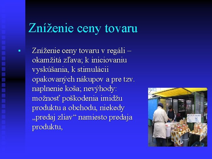 Zníženie ceny tovaru § Zníženie ceny tovaru v regáli – okamžitá zľava; k iniciovaniu