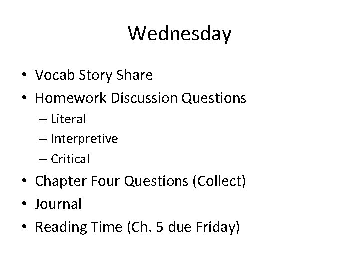 Wednesday • Vocab Story Share • Homework Discussion Questions – Literal – Interpretive –