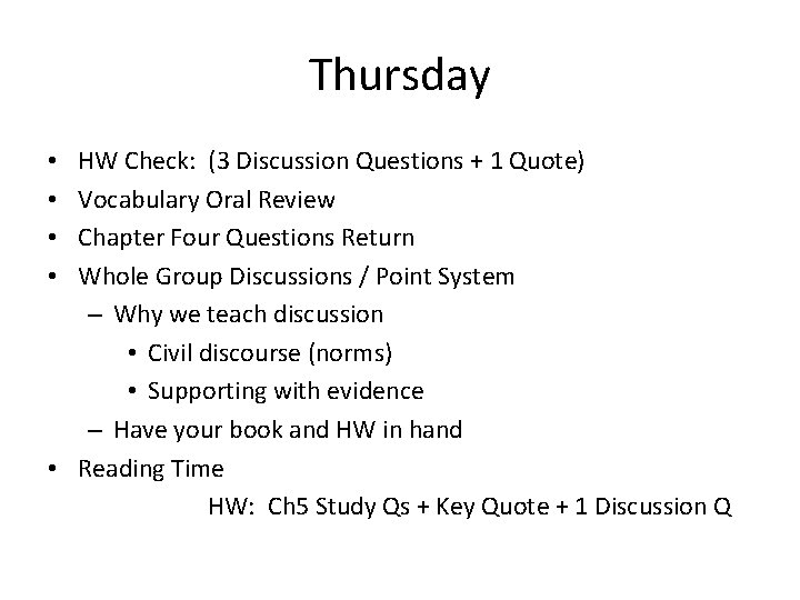 Thursday HW Check: (3 Discussion Questions + 1 Quote) Vocabulary Oral Review Chapter Four