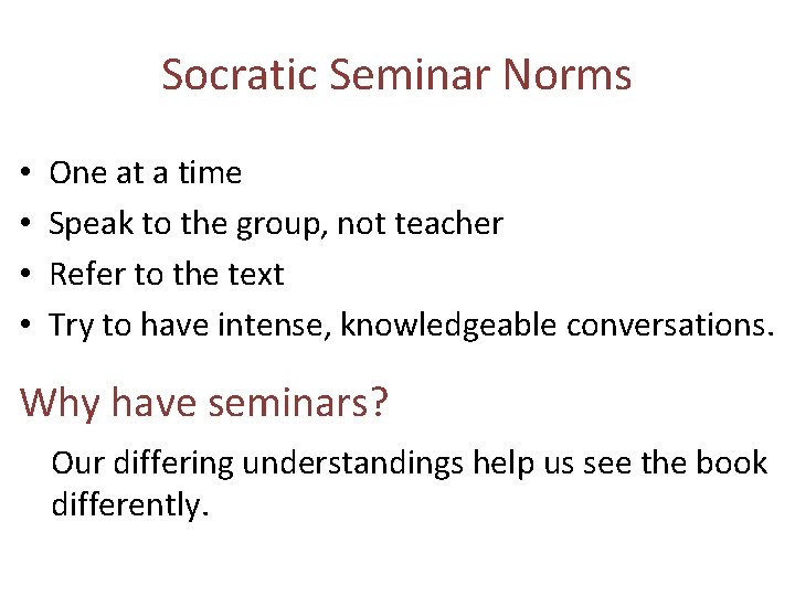 Socratic Seminar Norms • • One at a time Speak to the group, not