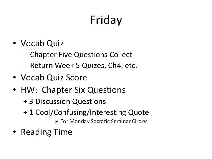 Friday • Vocab Quiz – Chapter Five Questions Collect – Return Week 5 Quizes,