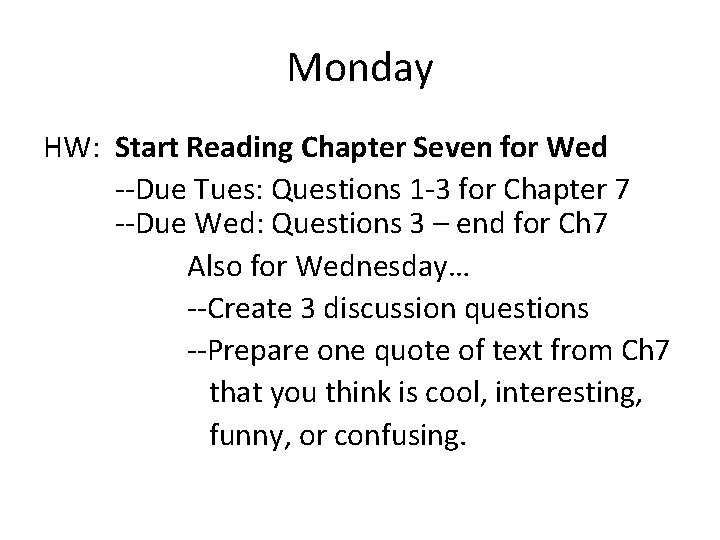 Monday HW: Start Reading Chapter Seven for Wed --Due Tues: Questions 1 -3 for