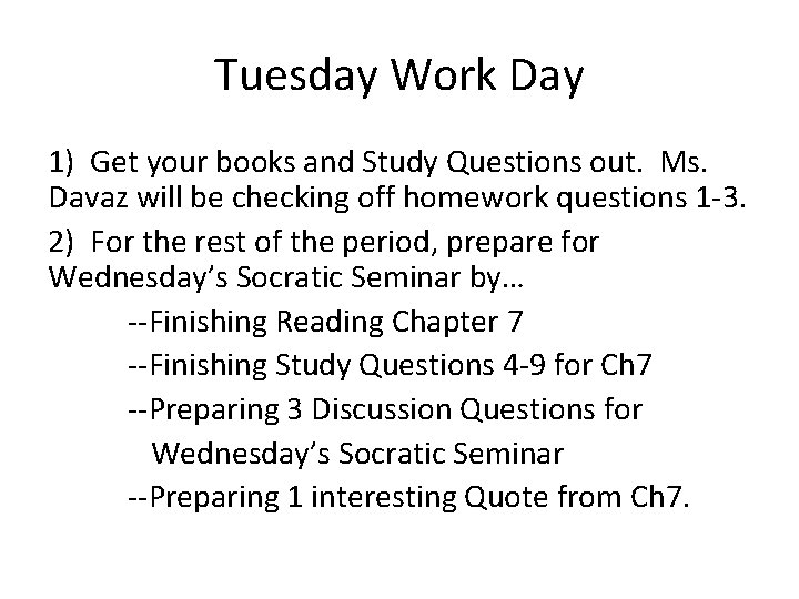 Tuesday Work Day 1) Get your books and Study Questions out. Ms. Davaz will