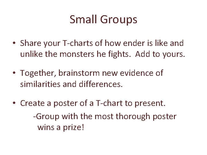 Small Groups • Share your T-charts of how ender is like and unlike the