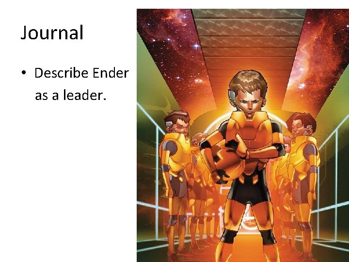 Journal • Describe Ender as a leader. 